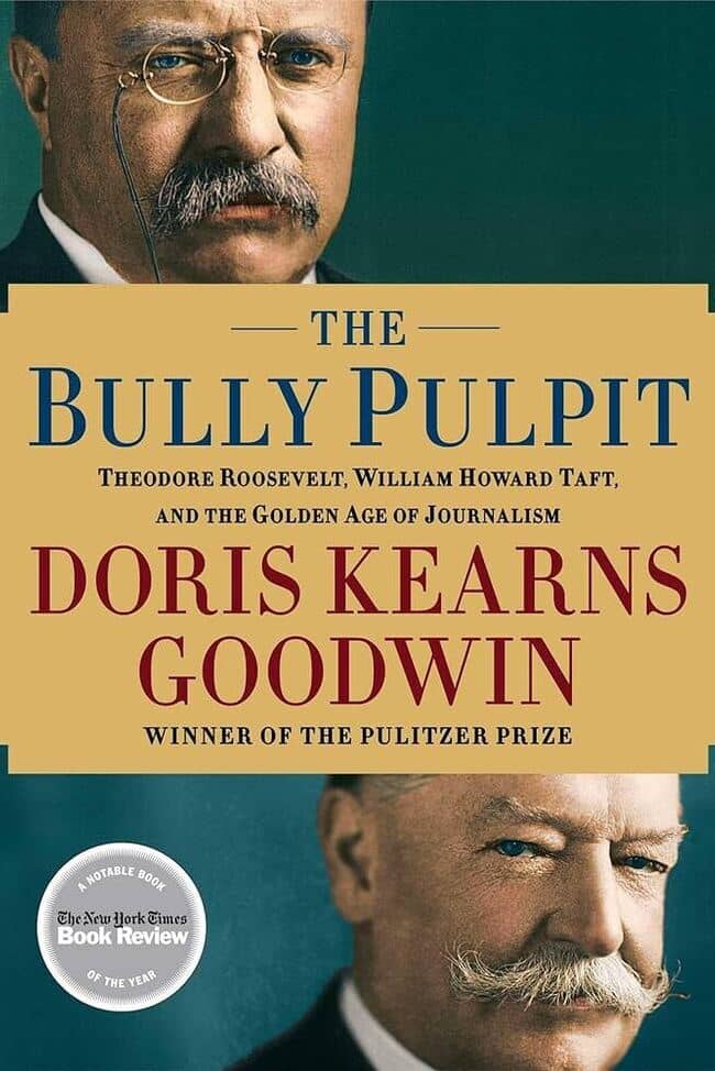  The Bully Pulpit: Theodore Roosevelt, William Howard Taft, and the Golden Age of Journalism - 9781416547877