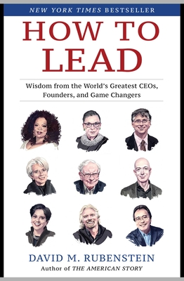 How to Lead: Wisdom from the World's Greatest CEOs, Founders, and Game Changers - 9781982132156