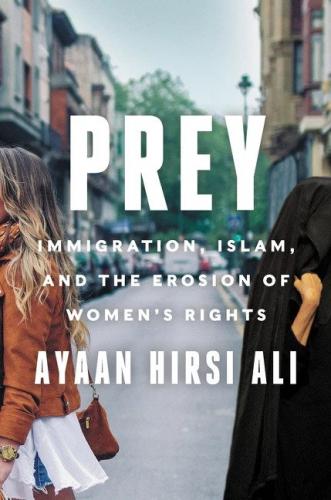 Prey: Immigration, Islam, and the Erosion of Women's Rights - 9780062857873