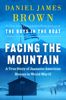 Facing the Mountain: A True Story of Japanese American Heroes in World War II - 9780525557401