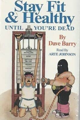 Dave Barry's Stay Fit and Healthy Until You're Dead - 9780878575701