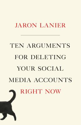 Ten Arguments for Deleting Your Social Media Accounts Right Now (Paperback) - 9781250196682