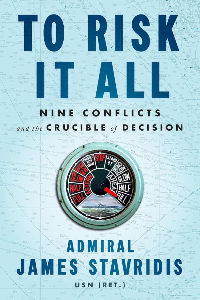 To Risk It All: Nine Conflicts and the Crucible of Decision