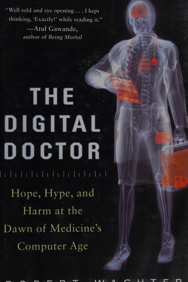 The Digital Doctor: Hope, Hype, and Harm at the Dawn of Medicine's Computer Age book cover
